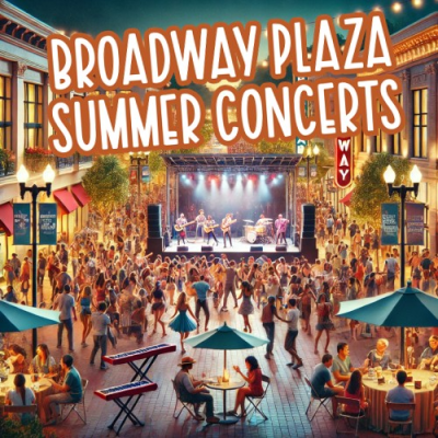 SUMMER CONCERT SERIES @ BROADWAY PLAZA